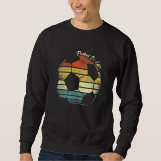 Sweatshirt Le football est Life Foolball Lover Soccer Drôle V