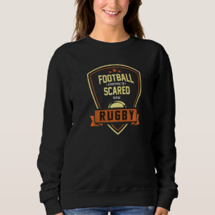 Sweatshirt Le Football Est Pour Les Gens Trop Effrayés Pour J