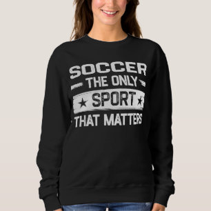 Sweatshirt Le football le seul sport qui compte le joueur de