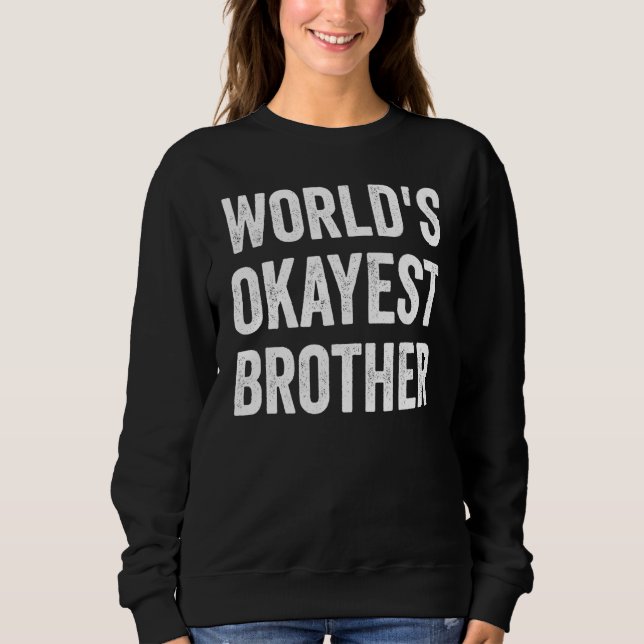 Sweatshirt Le frère le plus Okayest dans le monde (Devant)
