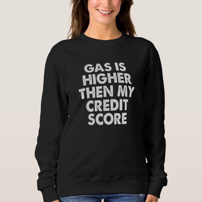 Sweatshirt Le gaz est plus élevé que ma cote de crédit (Devant)