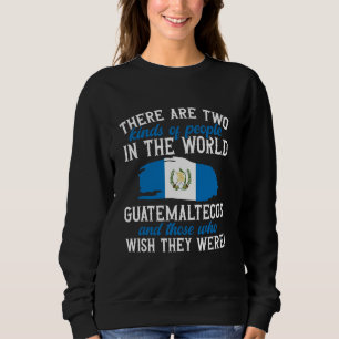 Sweatshirt Le Guatemala Drapeau Deux Types De Gens Guat Guaté