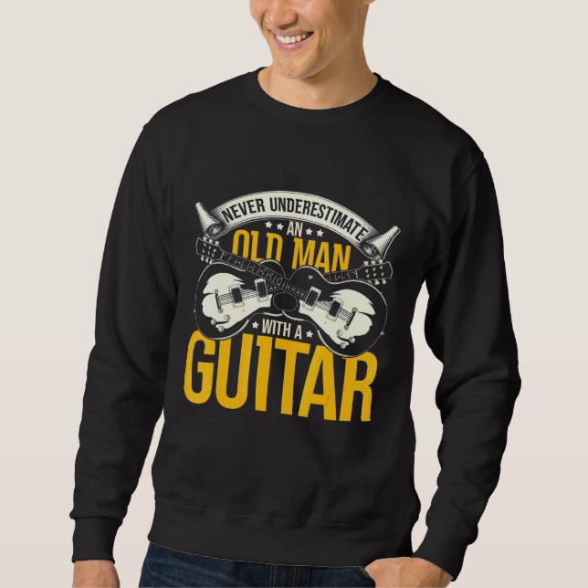 Sweatshirt Le Guitariste Ne Sous-Estime Jamais Un Vieux Homme (Devant)
