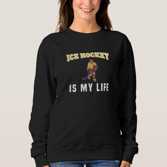 Sweatshirt Le hockey sur glace est ma vie (Devant)