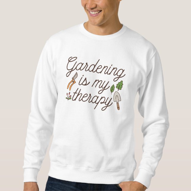Sweatshirt Le jardinage est ma thérapie (Devant)