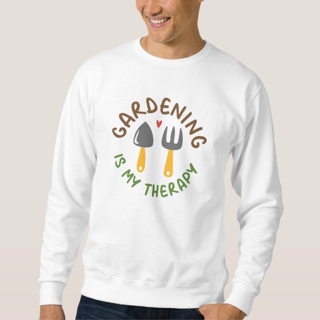 Sweatshirt Le jardinage est ma thérapie (Devant)