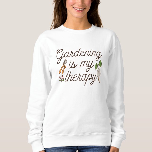 Sweatshirt Le jardinage est ma thérapie (Devant)