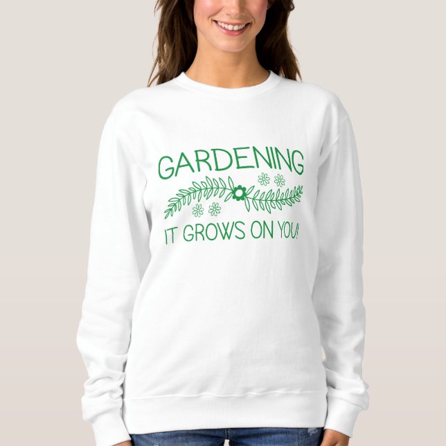 Sweatshirt Le Jardinage Se Déroule Sur Vous (Devant)