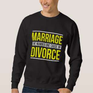 Sweatshirt Le Mariage Des Hommes La Première Cause De Divorce