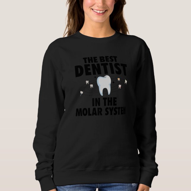 Sweatshirt Le Meilleur Dentiste Dans Le Système Molaire Hygiè (Devant)