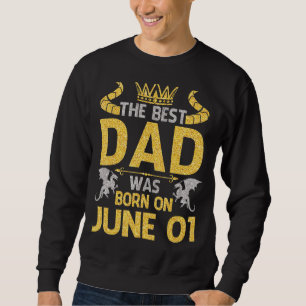 Sweatshirt Le Meilleur Père Est Né Le Juin 01 Joyeux Annivers