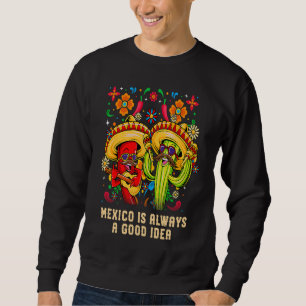 Sweatshirt Le Mexique est toujours une bonne idée Humour mexi