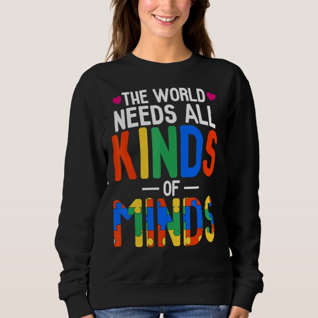 Sweatshirt Le Monde A Besoin De Toutes Sortes D'Esprit Autism (Devant)