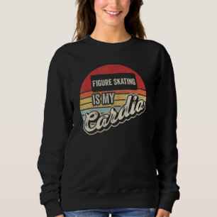 Sweatshirt Le patinage artistique est ma cardio rétro patins 