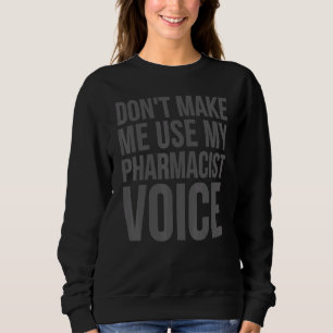 Sweatshirt Le pharmacien ne me fait pas utiliser mon pharmaci