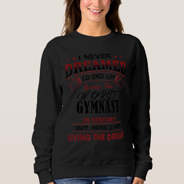 Sweatshirt Le Pire Gymnaste De L'Histoire Idée Unique (Devant)