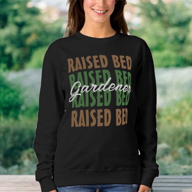 Sweatshirt Le Plante Lover Raised Bed Gardener (Créateur téléchargé)
