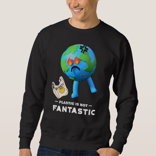 Sweatshirt Le plastique n'est pas fantastique - Sauver la pla (Devant)