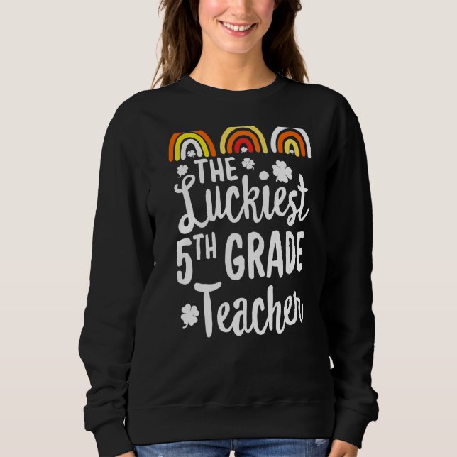 Sweatshirt Le plus chanceux enseignant de 5e année St Patrick (Devant)