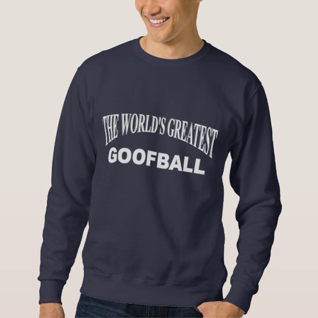 Sweatshirt Le plus grand Goofball du monde (Devant)