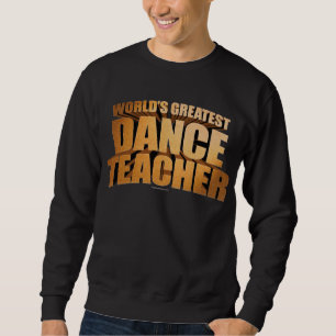 Sweatshirt Le plus grand professeur de la danse du monde