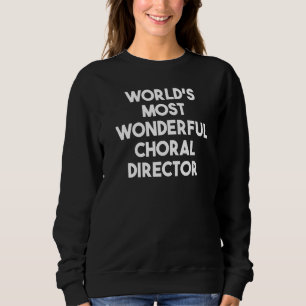 Sweatshirt Le plus merveilleux directeur choral du monde