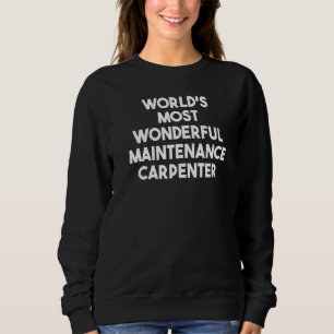 Sweatshirt Le plus merveilleux menuisier de maintenance au mo