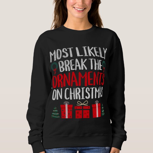 SWEATSHIRT LE PLUS PROBABLE DE BRISER LES ORNAMENTS SUR NOËL  (Devant)