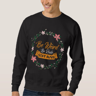 Sweatshirt Le Podcast True Crime Be Weed Be Rude Stay Alive