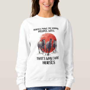 Sweatshirt Le poison de Horses Make Me Happy People For Horse
