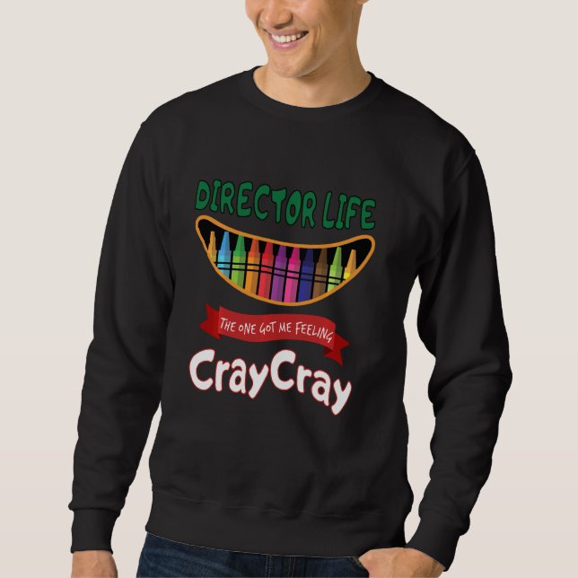 Sweatshirt Le réalisateur Life m'a fait sentir Cray Cray (Devant)