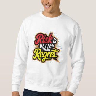 Sweatshirt Le risque est mieux que le regret