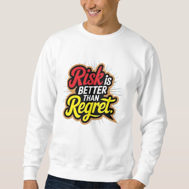 Sweatshirt Le risque est mieux que le regret (Devant)