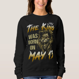 Sweatshirt Le Roi Est Né Le 13 Mai