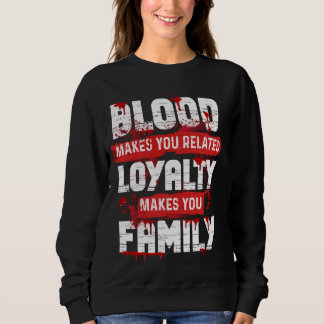 Sweatshirt Le Sang Vous Fait Connaître La Fidélité Vous Fait 