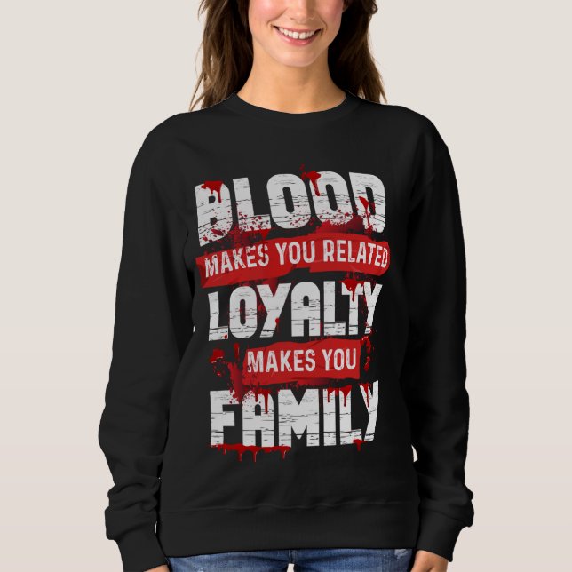 Sweatshirt Le Sang Vous Fait Connaître La Fidélité Vous Fait  (Devant)