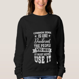 Sweatshirt Le Sens Commun Des Femmes Est Comme Le Déodorant D