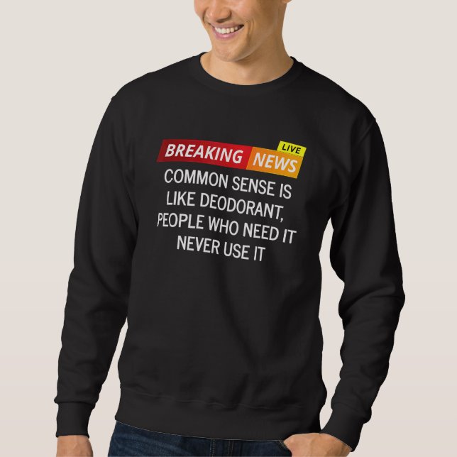 Sweatshirt Le Sens Commun Est Comme Des Gens Déodorants Qui E (Devant)