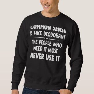 Sweatshirt Le Sens Commun Est Comme Le Déodorant Les Gens Qui