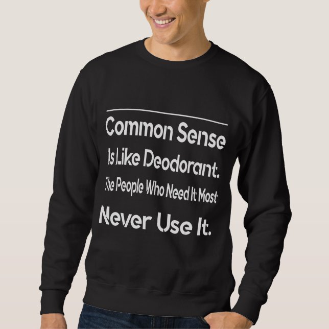 Sweatshirt Le Sens Commun Est Comme Un Humour Déodorant (Devant)