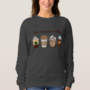 Sweatshirt Le sens de la vie Cute Coffee design