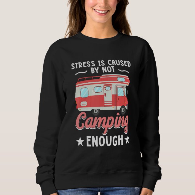 Sweatshirt Le Stress De Camping Rv Est Causé Par Ne Pas Campi (Devant)