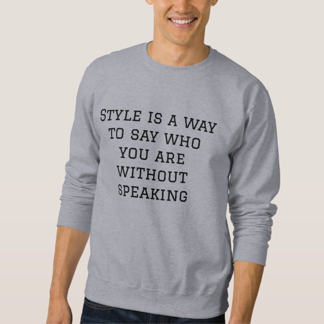 Sweatshirt Le style est une façon de dire qui vous êtes sans  (Devant)