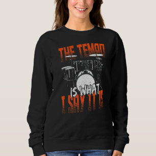 Sweatshirt Le Tempo Est Ce Que Je Dis C'Est Un Tambour Ensemb