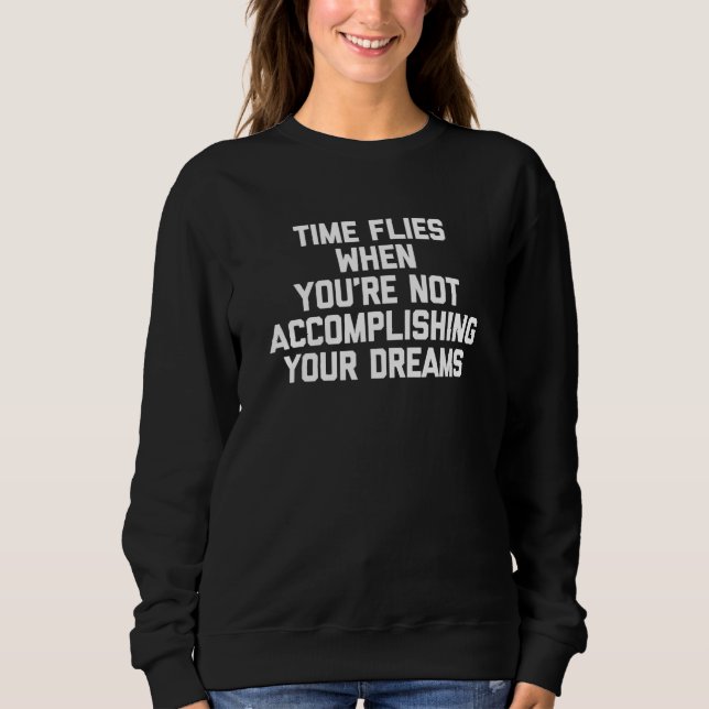 Sweatshirt Le temps passe vite quand vous n'accomplissez pas  (Devant)