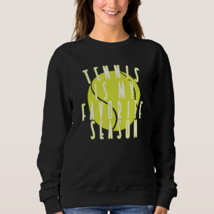 Sweatshirt Le Temps Pour Le Tennis Tennis Est Ma Saison Préfé