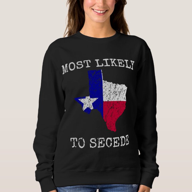 Sweatshirt Le Texas Est Le Plus Susceptible De Séparer Funny  (Devant)