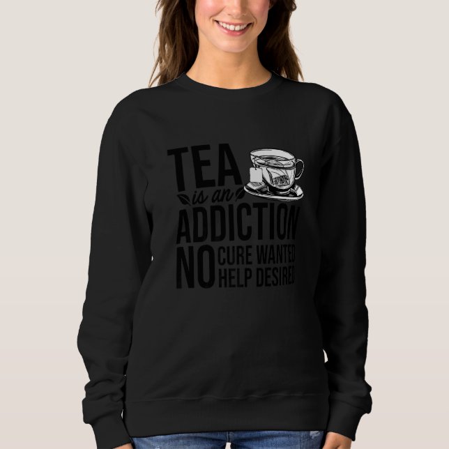 Sweatshirt Le Thé Est Une Addiction Aucune Cure Recherchée Ai (Devant)