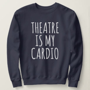 Sweatshirt Le Théâtre Est Mon Cardio Drôle Drame Dit