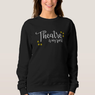 Sweatshirt Le Théâtre Est Mon Sport Thespian Acteur Intérimai